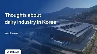 Thoughts about dairy industry in Korea | DeLaval VMS Classic, Yesol, Korea