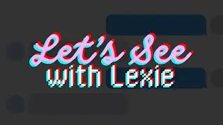 Let's See with Lexie | Casze Messages Creator Bossladyc101 | New Post by Raylee | Forecasting Trends