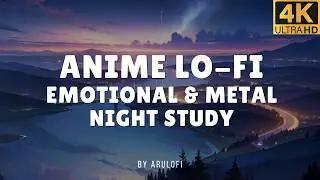 Anime Lo-Fi 🌧️ | 2 Hours Emotional Lo-Fi Metal Night Study Mix (Screensaver 4K)