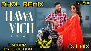 Hawa Vich G Khan Dhol Remix | Gurlez Akhtar | Lahoria Production New Punjabi Song | Remix Song 2025