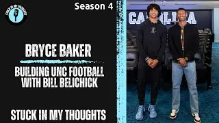 Bryce Baker | Stuck In My Thoughts | Bill Belichick | The Future Of UNC Football
