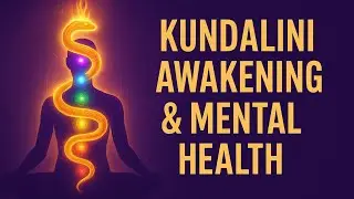 Kundalini Awakening and Mental Health | The Complete Spiritual Guide (2025)