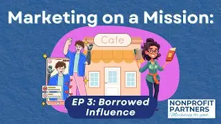 Marketing on a Mission EP3: Borrowed Influence