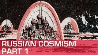 Russian Cosmism | Nikita Petrov & George Young