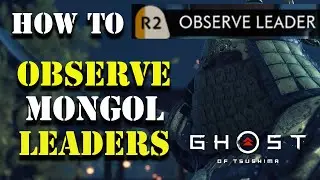 How to Observe Mongol Leaders - Ghost of Tsushima