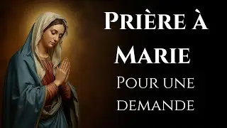 Pri&egrave;re &agrave; la Vierge Marie pour une Demande - Intercession Puissante