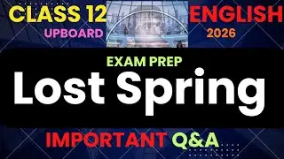 Lost Spring: Stories of Stolen Childhood | Important Questions for UP Board Class 12 