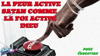 PURE EDUCATION : LA PEUR ACTIVE SATAN COMME LA FOI ACTIVE DIEU