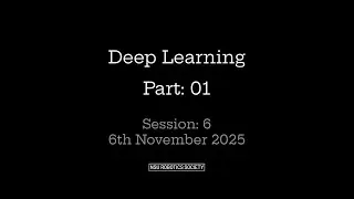 Deep Learning Part: 01 || Workshop No: 6 || NSU Robotics Society