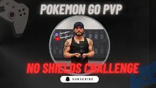 NO SHIELDS CHALLENGE POKEMON GO PVP!