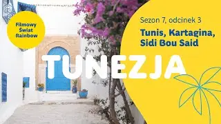 Tunezja - Tunis, Kartagina, Sidi Bou Said, Filmowy Świat Rainbow, sezon 7, odcinek 3