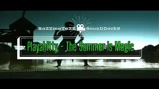 Playahitty - The Summer Is Magic ✫ 𝐑◦𝐒◦𝐃&trade;