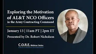 CORE Webinar - Exploring the Motivation of AL&T NCOs in The Army Contracting Command