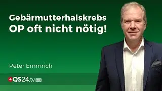 Die grosse Angst mit dem PAP Abstrich | Facharzt Peter Emmrich | Erfahrungsmedizin | QS24