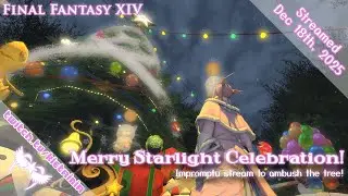 12/18/2025: Final Fantasy XIV - Merry Starlight Celebration! 🩷