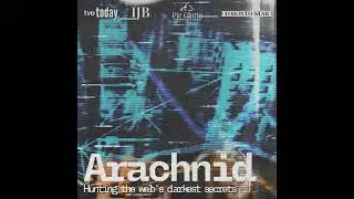 Introducing the podcast, Arachnid: Hunting the Web's Darkest Secrets