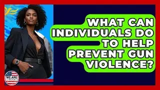 What Can Individuals Do To Help Prevent Gun Violence? - We Are Liberal