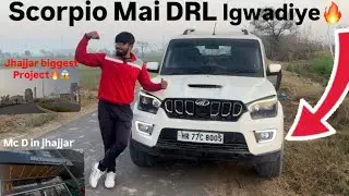 Scorpio Drl 🔥// Biggest project in jhajjar😱🚛// Mcd agya jhajjar📍mai😍📍@gora_silana  #gorasilana