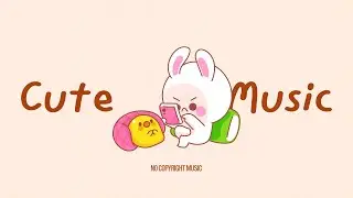 Free Cute & Happy Background Music | Relaxing BGM Playlist for Creators
