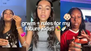 grwm + rules for my future kids || tiktok compilation (not my vids !)