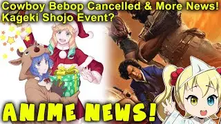 Anime News: Cowboy Bebop Netflix Cancelled, Kageki Shojo Event, New Adaptations, and more!