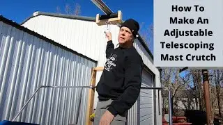 How to Build an ADJUSTABLE TELESCOPING MAST CRUTCH !! For a Sailboat  |  E35