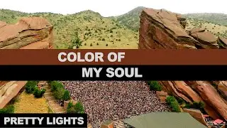 3- COLOR OF MY SOUL - N1 - Red Rocks '24 - CO - Pretty Lights