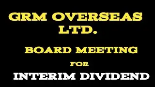 G R M Overseas Ltd Board Meeting For Interim Dividend | G R M Overseas Ltd Share #dividend2022 #grm