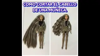 COMO CORTAR EL CABELLO A TUS MUÑECAS.