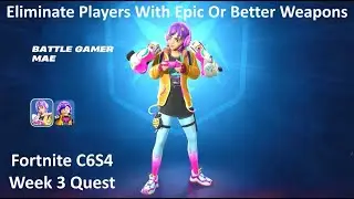 Eliminate Players With Epic Or Better Weapons Fortnite Week 3 Quest