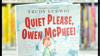 &ldquo;Quiet Please, Owen McPhee!&rdquo; by Trudy Ludwig