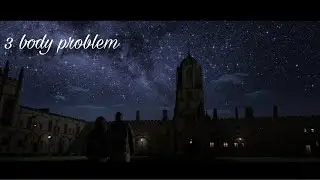 3 body problem Edit - M83 Solitude (slowed down )