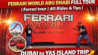 Ferrari World Abu Dhabi Full Tour | Ferrari tour | 40 Rides & Tips | Dubai to Yas Island Trip