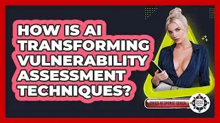 How Is AI Transforming Vulnerability Assessment Techniques? - Crisis Response Coach