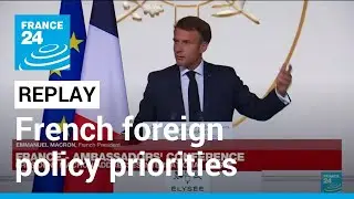 REPLAY: Macron lays out French foreign policy priorities amid multiple crises &bull; FRANCE 24 English