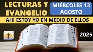 Lecturas del D&iacute;a de Hoy Mi&eacute;rcoles 13 de Agosto de 2025