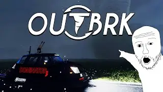 I BECAME A STORM CHASER - OUTBRK (Funny Moments)