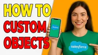 How To Add Custom Objects To Salesforce 2026 [Easy Setup]
