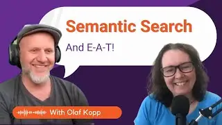 Semantic Search and E-A-T with Olaf Kopp and Marie Haynes