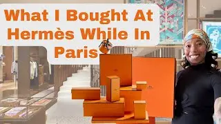 Unboxing My Paris Hermes Haul | What I Got and What You Need to Know