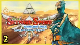 Skyward Sword HD: English Dub - PART 2 (10th Anniversary Tribute)