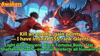 Kill an enemy, gain points &mdash; I have infinite SSS-rank talents!#globalawakening #webnovel