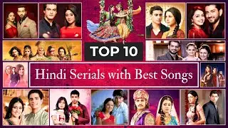 Top 10 Hindi Serials with Best Songs