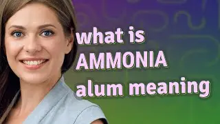 Ammonia alum | meaning of Ammonia alum