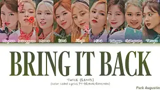 TWICE (트와이스) &ndash; BRING IT BACK | Legendado/Tradu&ccedil;&atilde;o (Color Coded Lyrics PT-BR/ENG/ROM/HAN)