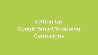 Tutorial - How to Set Up Smart Shopping Campaigns in the Google Shopping App
