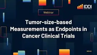 IDDI WEBINAR: Tumor-size based measurements as endpoint in cancer clinical trials