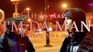 Lil Jaydoe - I'm Da Man ft. Shorty Ace & Jay4