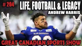 CFL Legend | The Andrew Harris Story | Ep 204 | Great Canadian Sports Show