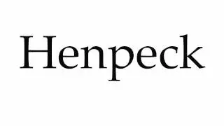 How to Pronounce Henpeck